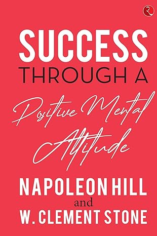 SUCCESS THROUGH A POSITIVE MENTAL ATTITUDE